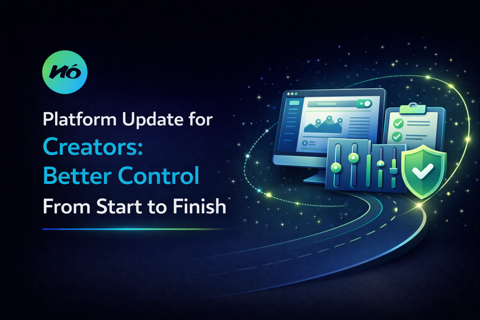 Platform Update for Creators: Better Control From Start to Finish